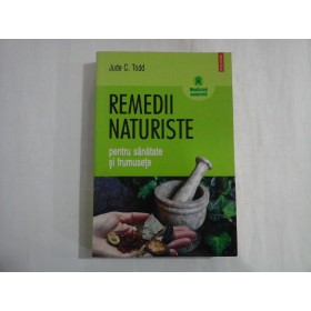 REMEDII NATURISTE PENTRU SANATATE SI FRUMUSETE - JUDE C. TODD